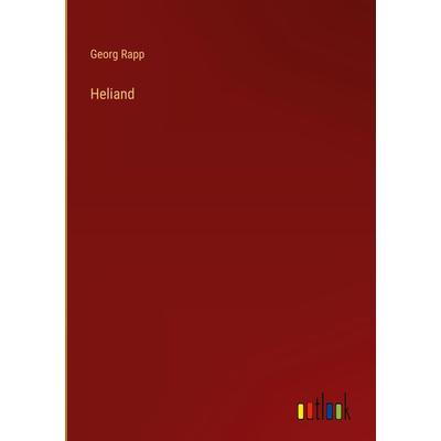 Heliand, Gebundene Ausgabe von Georg Rapp, Outlook, 978-3-368-01181-9