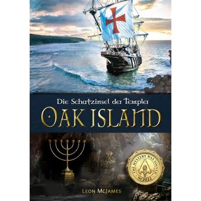 Oak Island - Die Schatzinsel der Templer, Taschenbuch von Leon McJames, Tredition, 978-3-347-74685-5