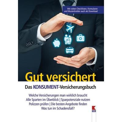 Gut versichert. Das KONSUMENT-Versicherungsbuch, Taschenbuch von Susanne Spreitzer, Verein für Konsumenteninformation VKI, 978-3-99013-104-6