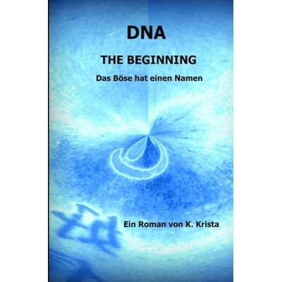 Dna / Dna – The Beginning, Taschenbuch von Krista K., Epubli, 978-3-7541-1832-0