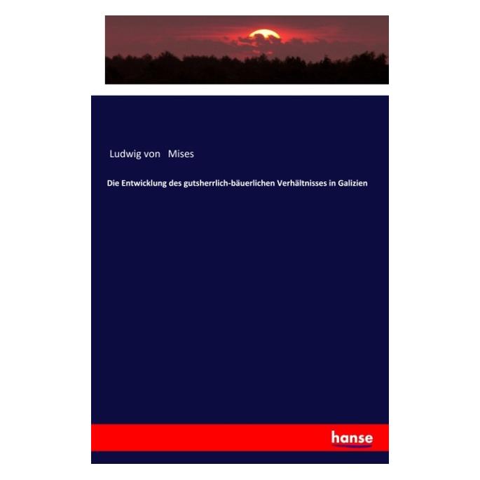 Hansebooks Die Entwicklung des gutsherrlich-bäuerlichen Verhältnisses in Galizien (Deutsch, Softcover, Ludwig von Mises) (57152955)