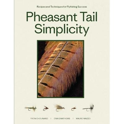 Pheasant Tail Simplicity, Taschenbuch von Yvon Chouinard,Craig Mathews,Mauro Mazzo, Ingram Publishers Services, 978-1-952338-28-1