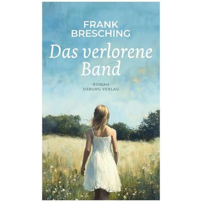 Das verlorene Band, Gebundene Ausgabe von Frank Bresching, Osburg Verlag, 978-3-95510-368-2