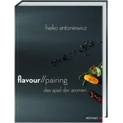 Flavour Pairing, Ratgeber von Heiko Antoniewicz