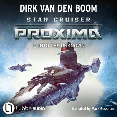 Star Cruiser Proxima - Into the Unknown - Star Cruiser Proxima, Episode 1 - Dirk van den Boom, Audio, 9783754019931