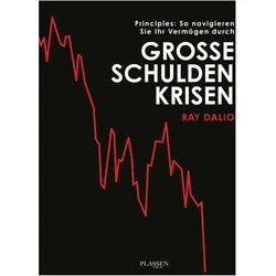 Principles: So navigieren Sie Ihr Vermögen durch grosse Schuldenkrisen, Fachbücher von Ray Dalio