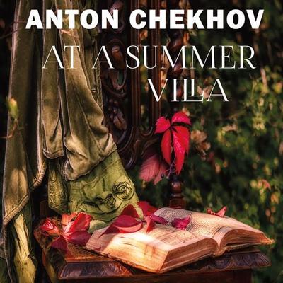 At a Summer Villa - Anton Chekhov, Audio, 4099995322149