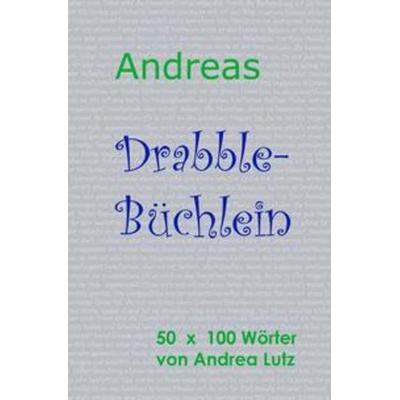 Andrea's Drabble-Büchlein, Taschenbuch von Andrea Lutz, Epubli, 978-3-7418-4257-3