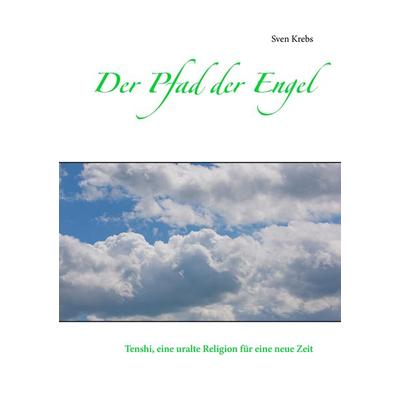 Der Pfad der Engel, Taschenbuch von Sven Krebs, BoD – Books on Demand, 978-3-7357-2548-6