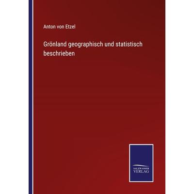 Grönland geographisch und statistisch beschrieben, Taschenbuch von Anton Etzel, Outlook, 978-3-375-11144-1
