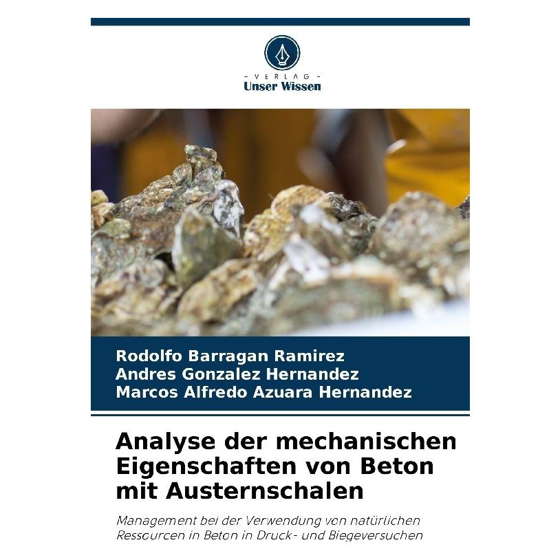 Bod Analyse der mechanischen Eigenschaften von Beton mit Austernschalen (Deutsch, Softcover, Andres Gonzlez Hernndez, Marcos Al Azuara Hernandez, Rodolfo Barragan Ramirez) (57192597)