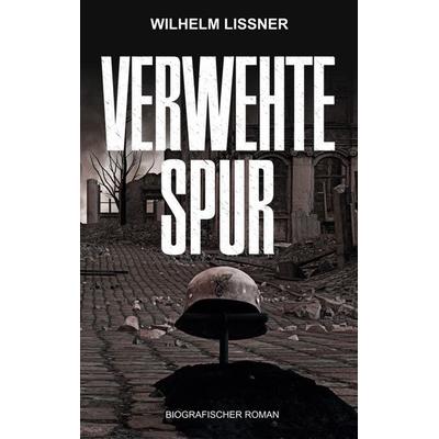 Verwehte Spur, Taschenbuch von Wilhelm Lissner, BoD – Books on Demand, 978-3-7526-0451-1