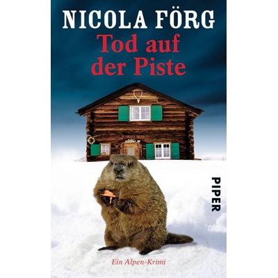 Tod auf der Piste, Taschenbuch von Nicola Förg, Piper Taschenbuch