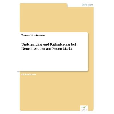 Underpricing und Rationierung bei Neuemissionen am Neuen Markt, Taschenbuch von Thomas Schürmann, GRIN, 978-3-8386-3192-9