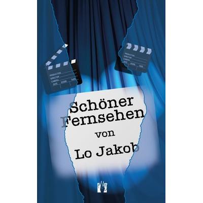 Schöner Fernsehen, Taschenbuch von Lo Jakob, El!es-Verlag, 978-3-95609-144-5