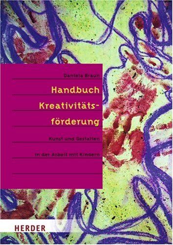Daniela Braun - Handbuch Kreativitätsförderung: Kunst und Gestalten in der Arbeit mit Kindern - Preis vom 12.10.2026 11:37:12 h