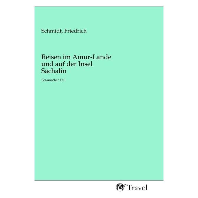 MV-Travel Reisen im Amur-Lande und auf der Insel Sachalin (Deutsch, Softcover, Friedrich Schmidt) (56138939)