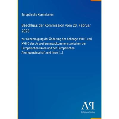 Beschluss der Kommission vom 20. Februar 2023, Gebundene Ausgabe von Europäische Kommission, Antiphon Verlag, 978-3-387-93900-2