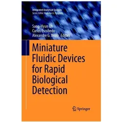 Miniature Fluidic Devices for Rapid Biological Detection, Fachbücher von Sang-Hyun Oh, Carlos Escobedo, Alexandre G Brolo