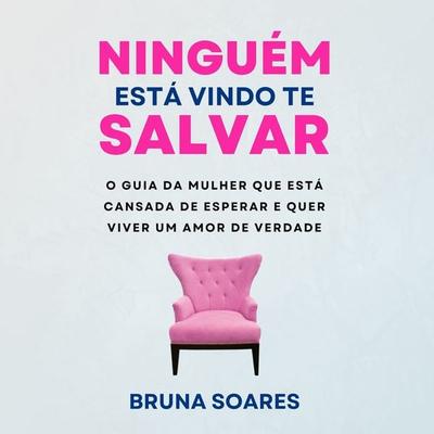 Ninguém está vindo te salvar - Bruna Soares, Audio, 9786583317780