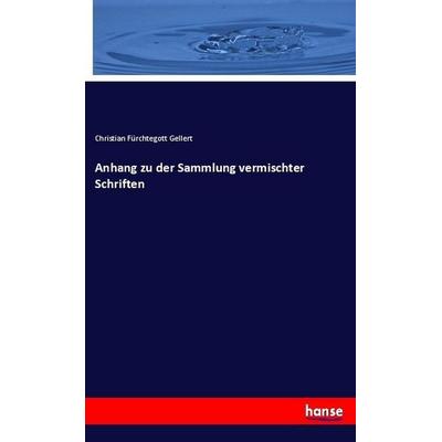 Anhang zu der Sammlung vermischter Schriften, Taschenbuch von Christian Fürchtegott Gellert, Hansebooks, 978-3-7446-1625-6