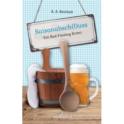 Saisonabschluss, Taschenbuch von A. A. Reichelt, Wellhöfer Verlag, 978-3-95428-198-5