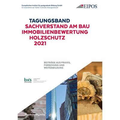 Tagungsband: Sachverstand am Bau - Immobilienbewertung - Holzschutz 2021, Taschenbuch von , Fraunhofer IRB, 978-3-7388-0584-0