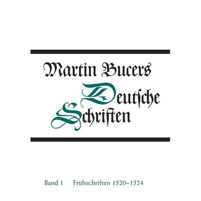 Deutsche Schriften / Frühe Schriften 1520-1524, Gebundene Ausgabe von Martin Bucer, Gütersloher Verlagshaus, 978-3-579-04377-7