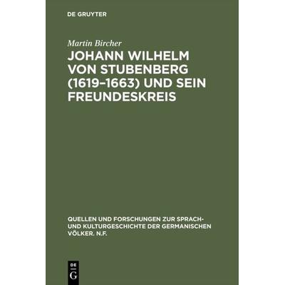 Johann Wilhelm von Stubenberg (1619–1663) und sein Freundeskreis, Gebundene Ausgabe von Martin Bircher, De Gruyter Oldenbourg, 978-3-11-129257-1