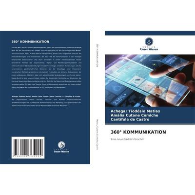360° Kommunikation, Taschenbuch von Achegar Tiodósio Matias,Amália Cutane Comiche,Cantífula De Castro, Verlag Unser Wissen, 978-620-8-76522-4