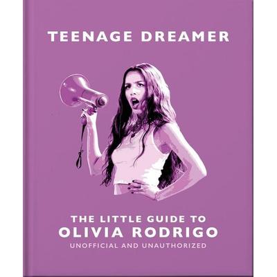 Teenage Dreamer: The Little Guide to Olivia Rodrigo, Gebundene Ausgabe von Oh, Headline Book, 978-1-03-543359-9