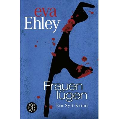 Frauen lügen / Sylt Band 2, Taschenbuch von Eva Ehley, Fischer Taschenbuch Verlag