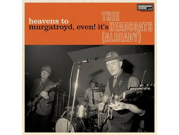Heavens to Murgatroyd, Even! It'S Thee Headcoats