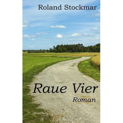 Raue Vier, Gebundene Ausgabe von Roland Stockmar, BoD – Books on Demand, 978-3-7526-1078-9