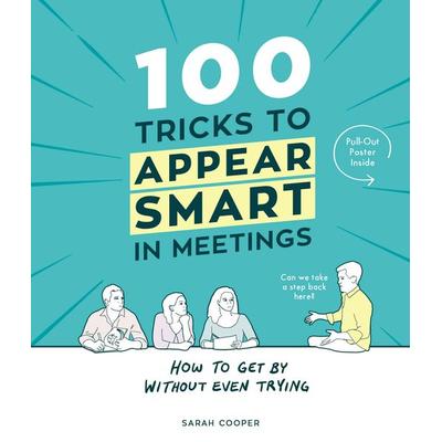 100 Tricks to Appear Smart In Meetings, Gebundene Ausgabe von Sarah Cooper, Vermilion, 978-1-910931-18-9