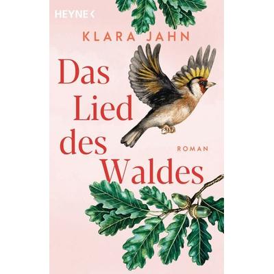 Das Lied des Waldes, Taschenbuch von Klara Jahn, Heyne, 978-3-453-42745-7