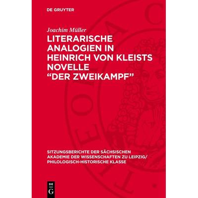 Literarische Analogien in Heinrich von Kleists Novelle „Der Zweikampf“, Gebundene Ausgabe von Joachim Müller, De Gruyter, 978-3-11-272628-0