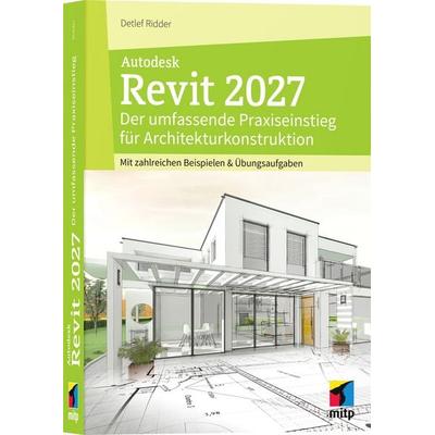 Autodesk Revit 2027, Taschenbuch von Detlef Ridder, Mitp Verlags GmbH & Co.KG, 978-3-7475-1244-9