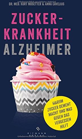 Kurt Mosetter - Zuckerkrankheit Alzheimer: Warum Zucker dement macht und was gegen das Vergessen hilft. - Preis vom 12.10.2026 11:37:12 h