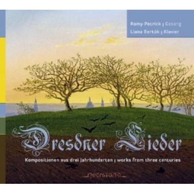 Dresdner Lieder - Kompositionen aus drei Jahrh. - Romy Petrick,Liana Bertok, CD
