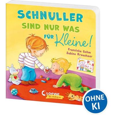 Schnuller sind nur was für Kleine!, Gebundene Ausgabe von Franziska Gehm, Loewe, 978-3-7432-1516-0