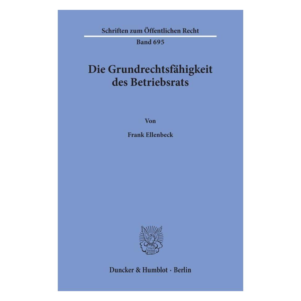 Duncker & Humblot Die Grundrechtsfähigkeit des Betriebsrats. (Deutsch, Softcover, Frank Ellenbeck) (55345904)