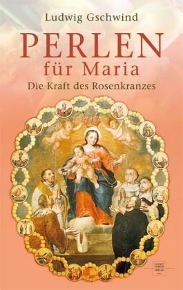 Ludwig Gschwind - Perlen für Maria: Die Kraft des Rosenkranzes - Preis vom 17.10.2026 19:25:27 h