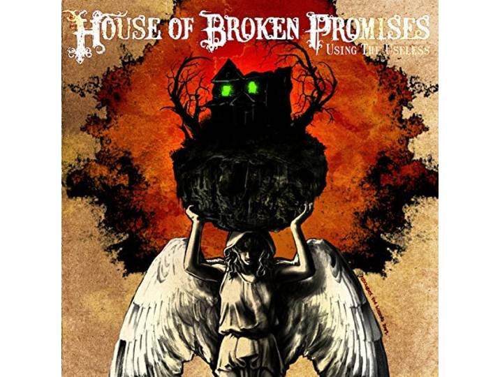 House Of Broken Promises - Using The Useless