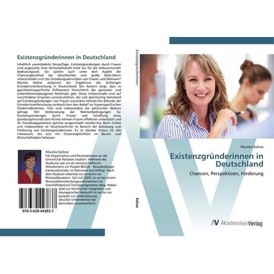 Existenzgründerinnen in Deutschland, Taschenbuch von Monika Kühne, AV Akademikerverlag, 978-3-639-44383-7