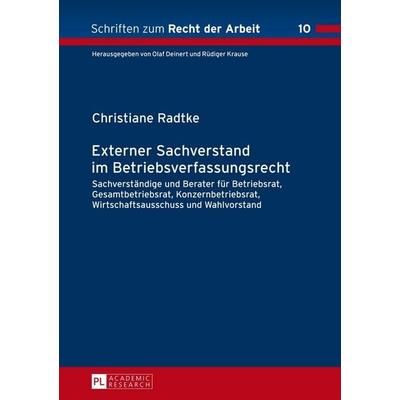 Externer Sachverstand im Betriebsverfassungsrecht, Gebundene Ausgabe von Christiane Radtke, Peter Lang GmbH, Internationaler Verlag der