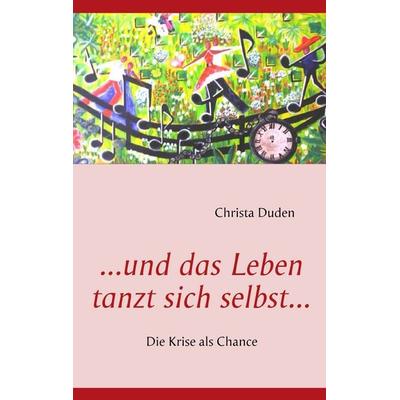 ...und das Leben tanzt sich selbst..., Taschenbuch von Christa Duden, BoD – Books on Demand