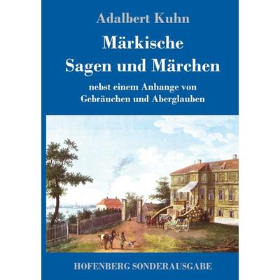 Märkische Sagen und Märchen, Gebundene Ausgabe von Adalbert Kuhn, Hofenberg, 978-3-7437-2193-7