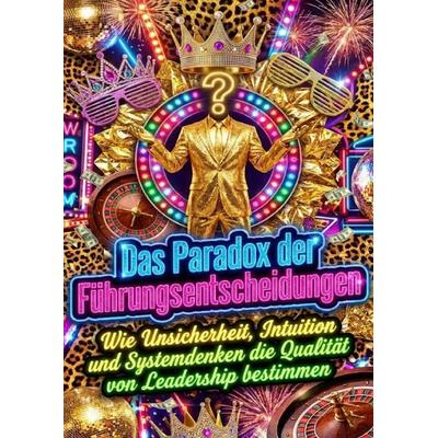 Das Paradox der Führungsentscheidungen, Taschenbuch von Moritz Lange, Epubli, 978-3-565-18076-9
