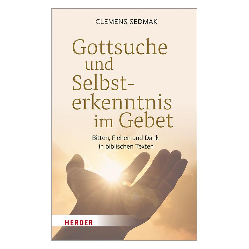 Herder Gottsuche und Selbsterkenntnis im Gebet (Deutsch, Hardcover, Clemens Sedmak) (21230093)